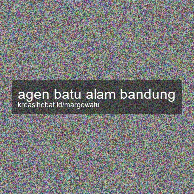 Agen Batu Alam Bandung