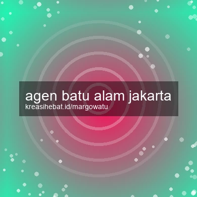Agen Batu Alam Jakarta