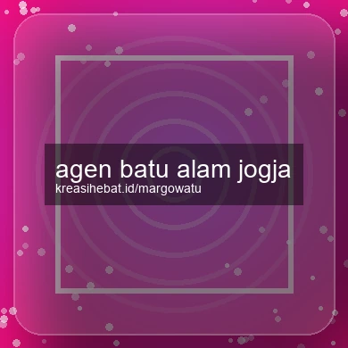 Agen Batu Alam Jogja