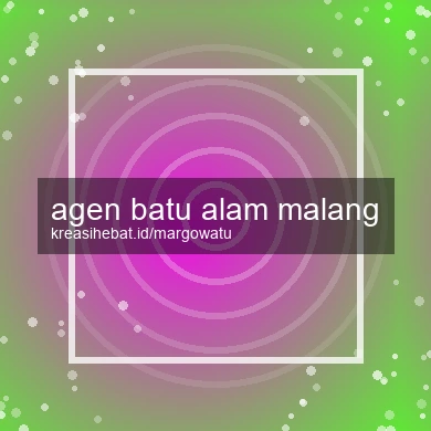 Agen Batu Alam Malang
