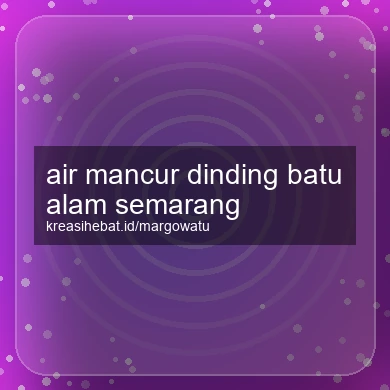 Air Mancur Dinding Batu Alam Semarang