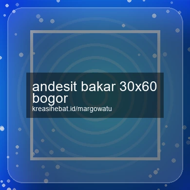 Andesit Bakar 30x60 Bogor