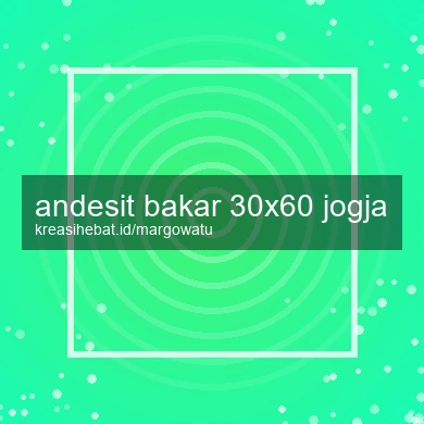 Andesit Bakar 30x60 Jogja