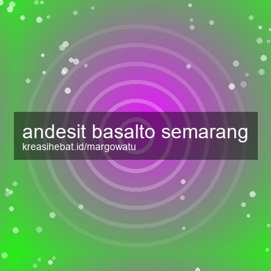 Andesit Basalto Semarang