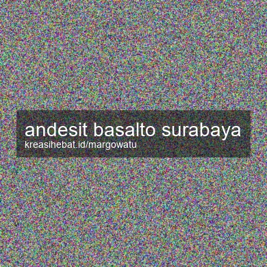Andesit Basalto Surabaya