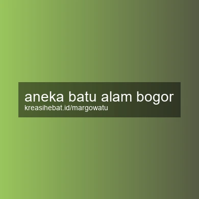 Aneka Batu Alam Bogor