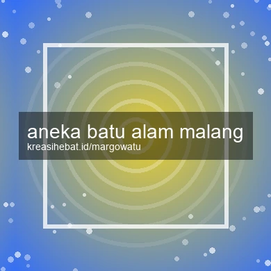 Aneka Batu Alam Malang