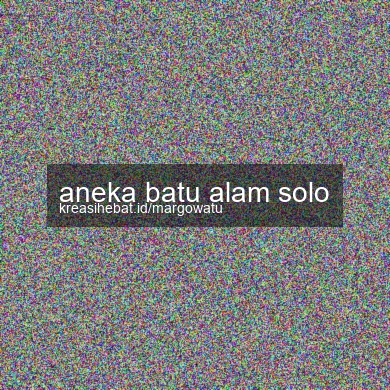 Aneka Batu Alam Solo