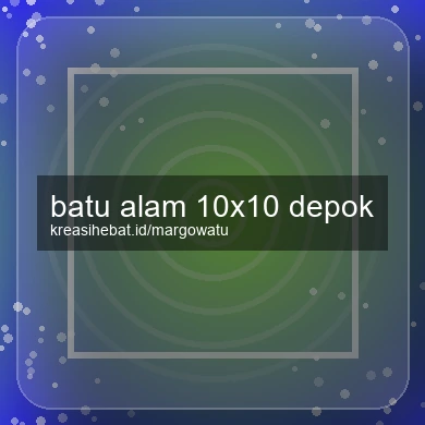 Batu Alam 10x10 Depok