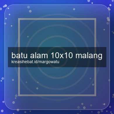 Batu Alam 10x10 Malang