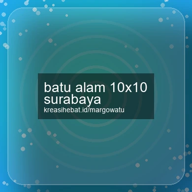Batu Alam 10x10 Surabaya