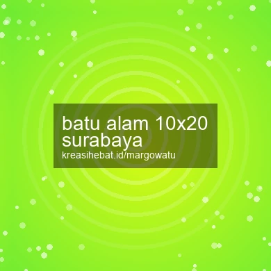 Batu Alam 10x20 Surabaya