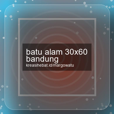 Batu Alam 30x60 Bandung