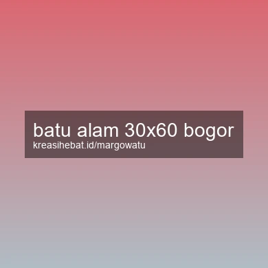Batu Alam 30x60 Bogor