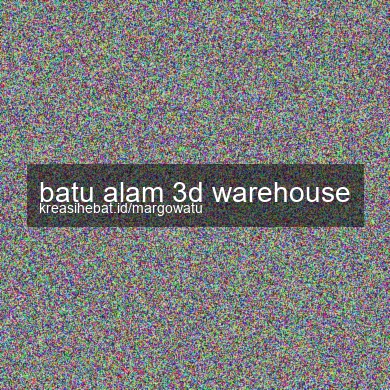 Batu Alam 3d Warehouse