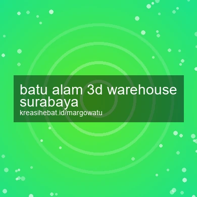 Batu Alam 3d Warehouse Surabaya