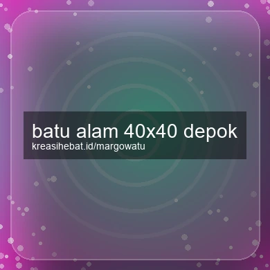 Batu Alam 40x40 Depok