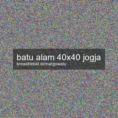 Batu Alam 40x40 Jogja