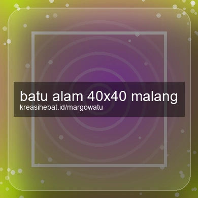 Batu Alam 40x40 Malang