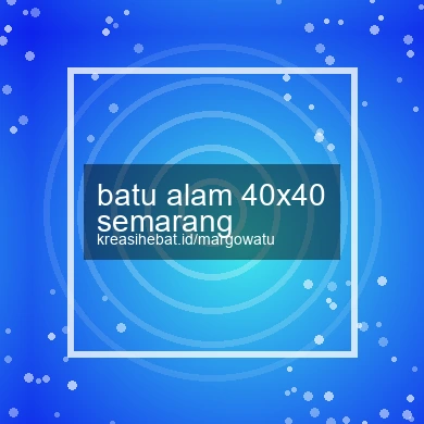 Batu Alam 40x40 Semarang