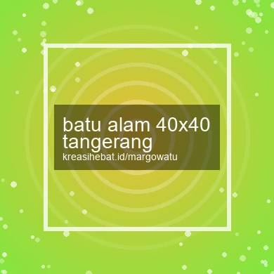 Batu Alam 40x40 Tangerang
