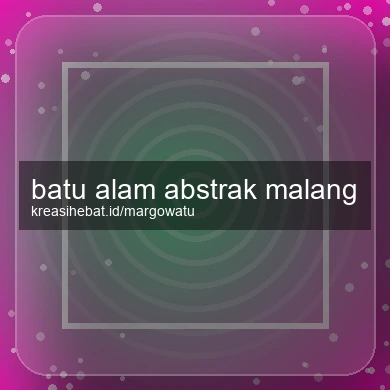 Batu Alam Abstrak Malang