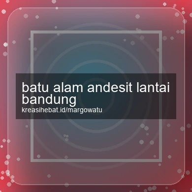 Batu Alam Andesit Lantai Bandung
