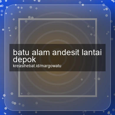 Batu Alam Andesit Lantai Depok