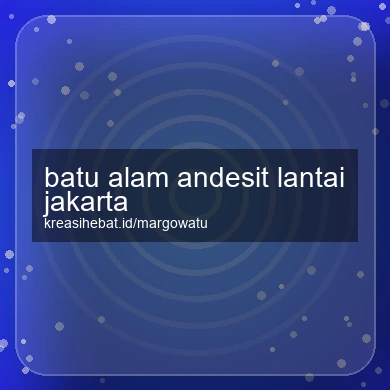 Batu Alam Andesit Lantai Jakarta
