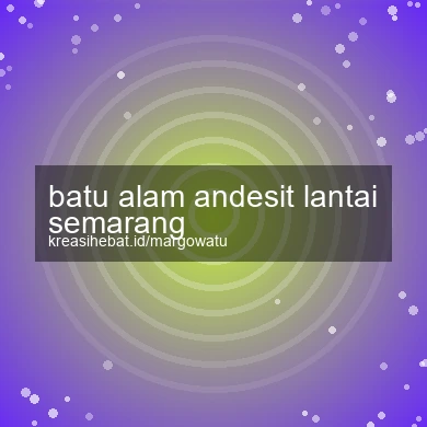 Batu Alam Andesit Lantai Semarang