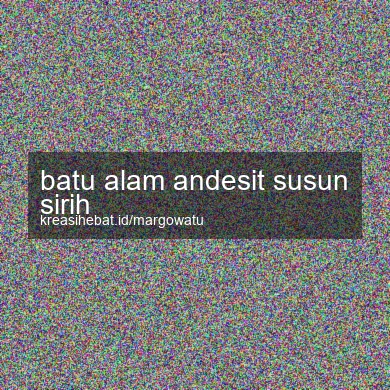 Batu Alam Andesit Susun Sirih