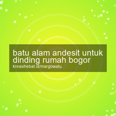 Batu Alam Andesit Untuk Dinding Rumah Bogor