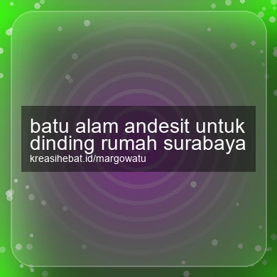 Batu Alam Andesit Untuk Dinding Rumah Surabaya