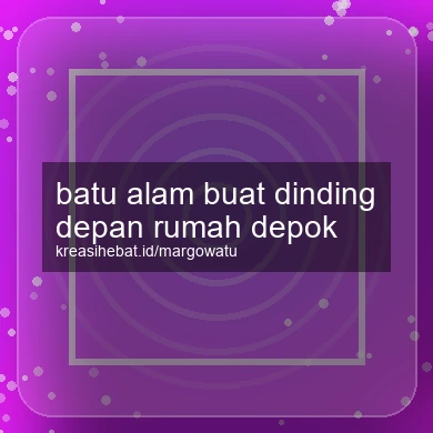 Batu Alam Buat Dinding Depan Rumah Depok