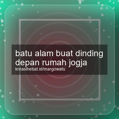 Batu Alam Buat Dinding Depan Rumah Jogja