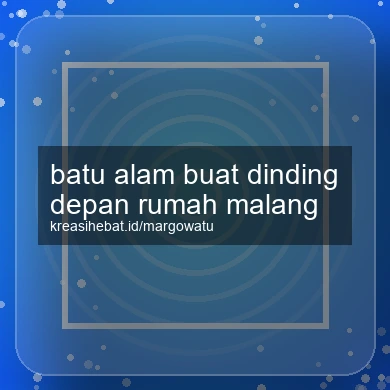 Batu Alam Buat Dinding Depan Rumah Malang