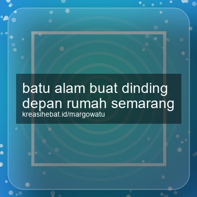 Batu Alam Buat Dinding Depan Rumah Semarang