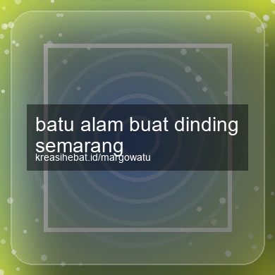 Batu Alam Buat Dinding Semarang