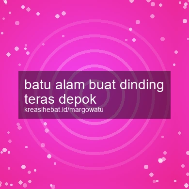 Batu Alam Buat Dinding Teras Depok