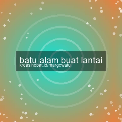 Batu Alam Buat Lantai