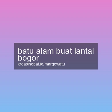Batu Alam Buat Lantai Bogor