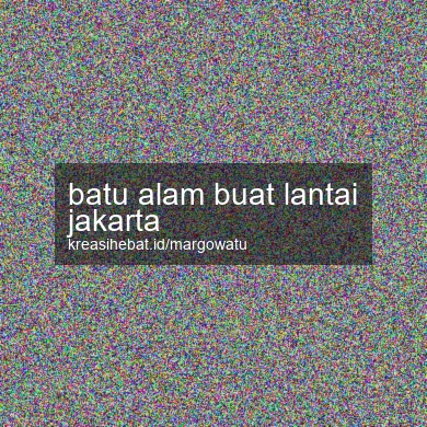 Batu Alam Buat Lantai Jakarta