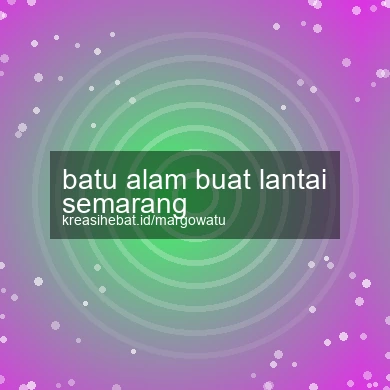 Batu Alam Buat Lantai Semarang