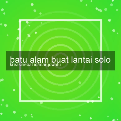 Batu Alam Buat Lantai Solo