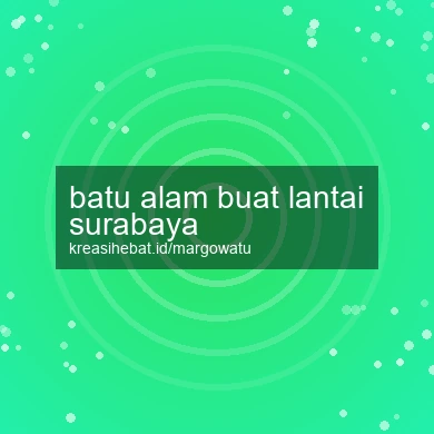 Batu Alam Buat Lantai Surabaya