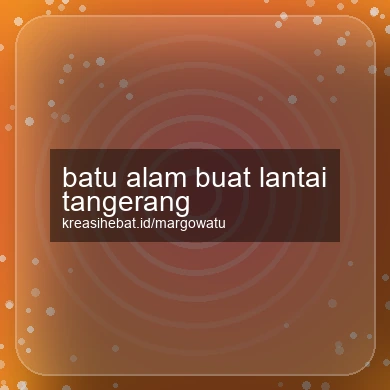 Batu Alam Buat Lantai Tangerang