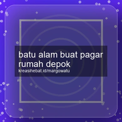 Batu Alam Buat Pagar Rumah Depok