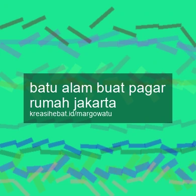 Batu Alam Buat Pagar Rumah Jakarta