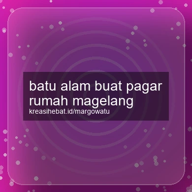 Batu Alam Buat Pagar Rumah Magelang