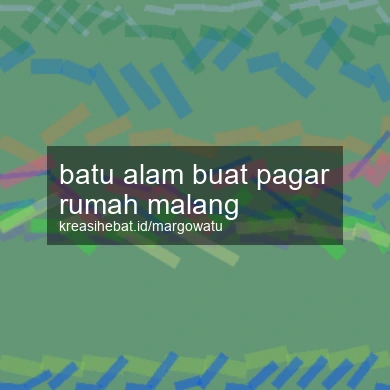Batu Alam Buat Pagar Rumah Malang